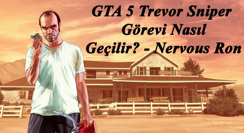 GTA 5 Trevor Sniper Görevi Nasıl Geçilir?
