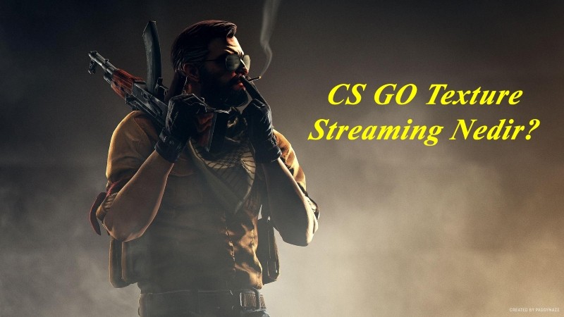 CS GO Texture Streaming Nedir?